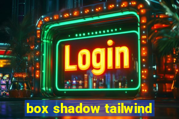 box shadow tailwind